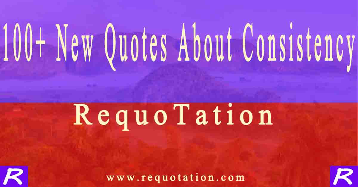 70 Best Consistency Quotes Which Actually Motivate - RequoTations